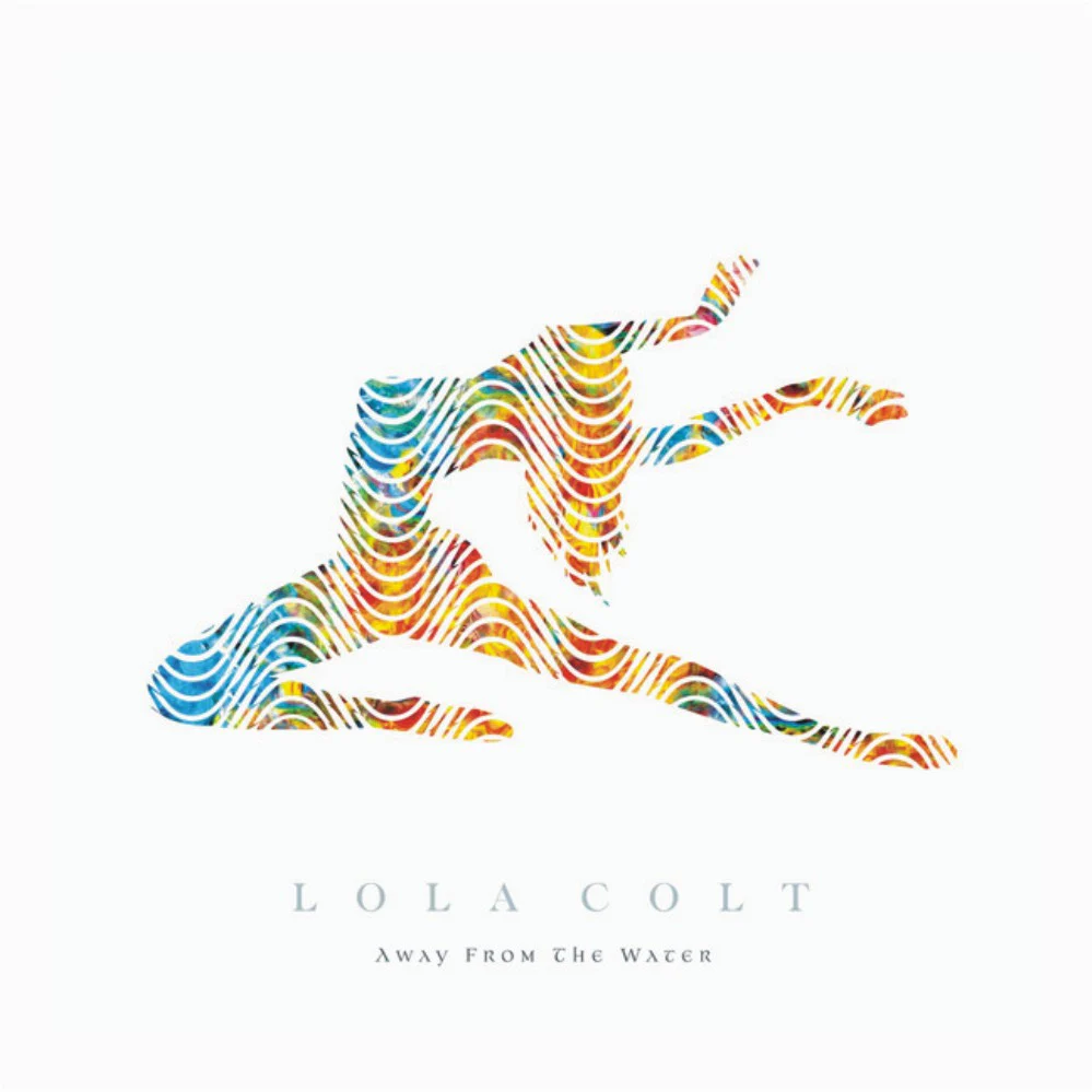Lola Colt - Away From The Water